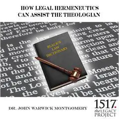 How Legal Hermeneutics Can Assist The Theologian Audibook, by John Warwick Montgomery