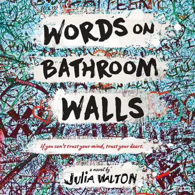 Words on Bathroom Walls Audibook, by Julia Walton