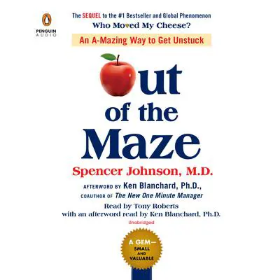 Out of the Maze: An A-Mazing Way to Get Unstuck Audibook, by Spencer Johnson