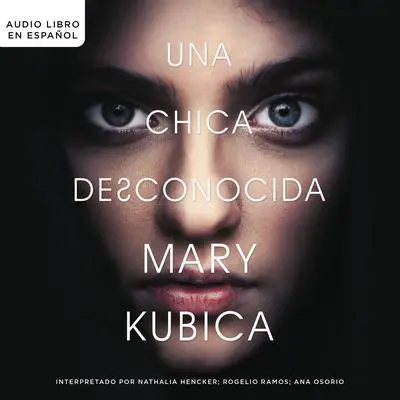 chica desconocida: Una novela Audibook, by Mary Kubica