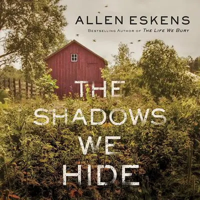 The Shadows We Hide: The highly acclaimed sequel to The Life We Bury Audibook, by Allen Eskens