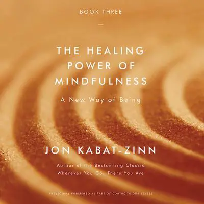 The Healing Power of Mindfulness: A New Way of Being Audibook, by Jon Kabat-Zinn