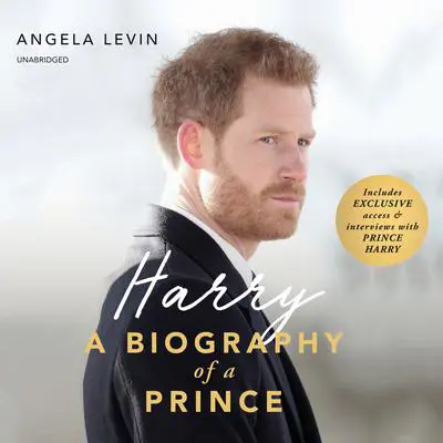 Harry: A Biography of a Prince Audibook, by Angela Levin