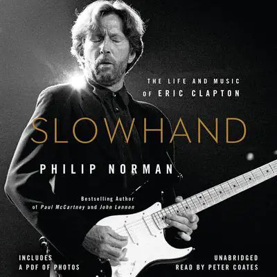Slowhand: The Life and Music of Eric Clapton Audibook, by Philip Norman