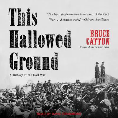 This Hallowed Ground: A History of the Civil War Audibook, by Bruce Catton