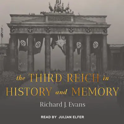 The Third Reich in History and Memory Audibook, by Richard J. Evans