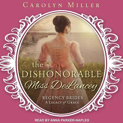 The Dishonorable Miss Delancey Audibook, by Carolyn Miller
