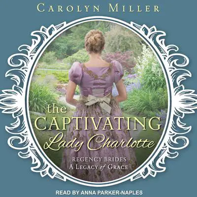 The Captivating Lady Charlotte Audibook, by Carolyn Miller