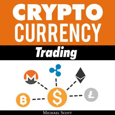 Cryptocurrency Trading: Techniques the Work and Make You Money for Trading Any Crypto from Bitcoin and Ethereum to Altcoins Audibook, by Michael Scott