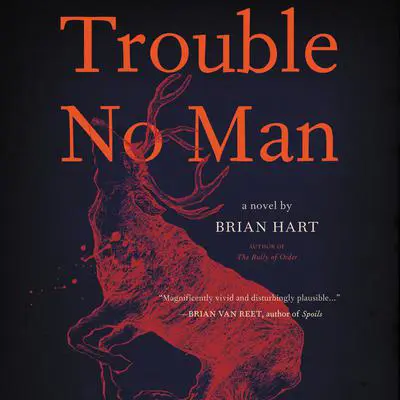 Trouble No Man: A Novel Audibook, by Brian Hart