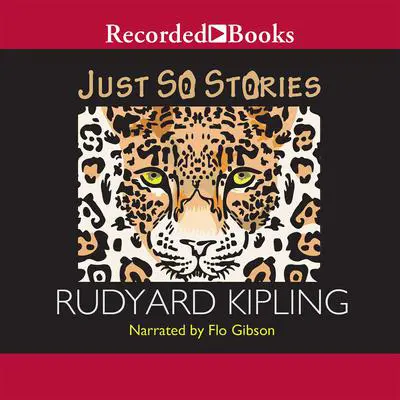 Just So Stories Audibook, by Rudyard Kipling