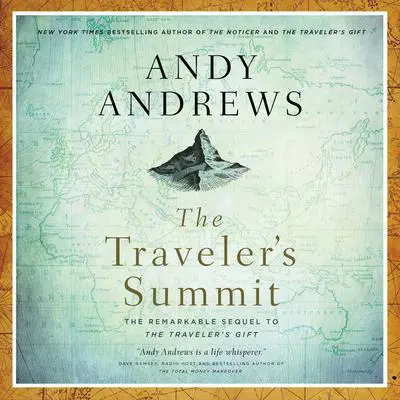 The Traveler's Summit: The Remarkable Sequel to The Traveler's Gift Audibook, by Andy Andrews