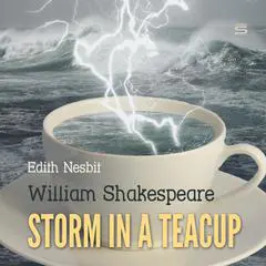 Storm in a Teacup Audibook, by Edith Nesbit