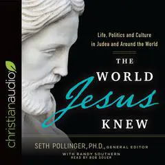 World Jesus Knew: Life, Politics, and Culture in Judea and Around the World Audibook, by Randy Southern