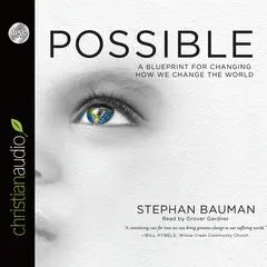 Possible: A Blueprint for Changing How We Change the World Audibook, by Stephan Bauman