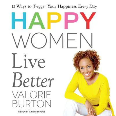 Happy Women Live Better Audibook, by Valorie Burton