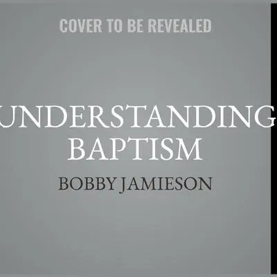 Understanding Baptism Audibook, by Daniel Patterson