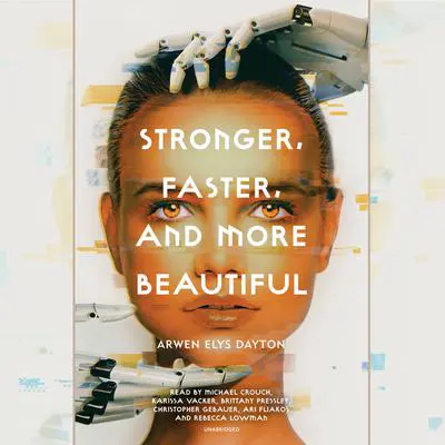 Stronger, Faster, and More Beautiful Audibook, by Arwen Elys Dayton