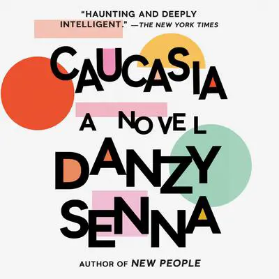 Caucasia: A Novel Audibook, by Danzy Senna