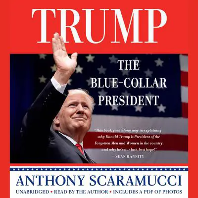 Trump, the Blue-Collar President Audibook, by Anthony Scaramucci