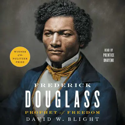 Frederick Douglass: Prophet of Freedom Audibook, by David W. Blight