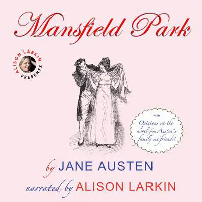 Mansfield Park with opinions on the novel from Austen's family and friends: With Opinions on the Novel from Austen’s Family and Friends Audibook, by Jane Austen