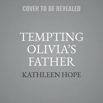 Tempting Olivia’s Father: A Single Dad and a Virgin Romance Audibook, by Kathleen Hope