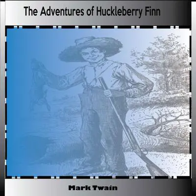 The Adventures Of Huckleberry Finn Audibook, by Mark Twain