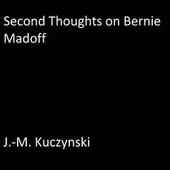 Second Thoughts on Bernie Madoff Audibook, by J. M. Kuczynski