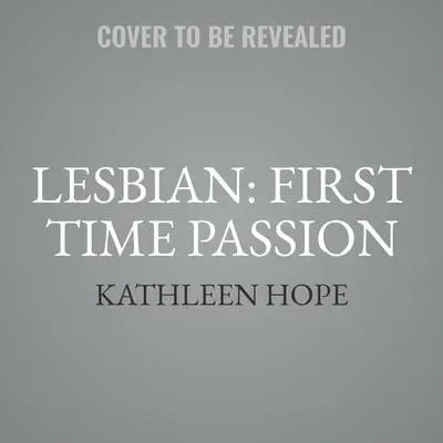 Lesbian: First Time Passion Audibook, by Kathleen Hope
