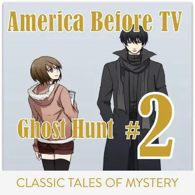 America Before TV - Ghost Hunt #2 Audibook, by Classic Tales of Mystery