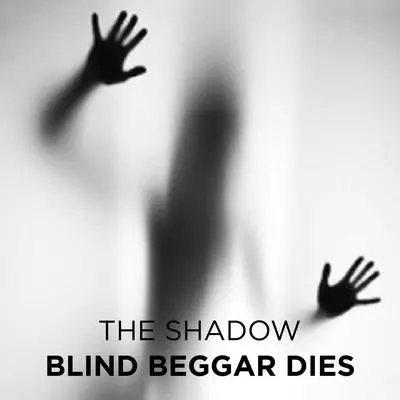 Blind Beggar Dies Audibook, by The Shadow