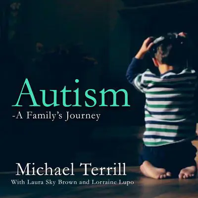 Autism: A Family’s Journey Audibook, by Michael Terrill
