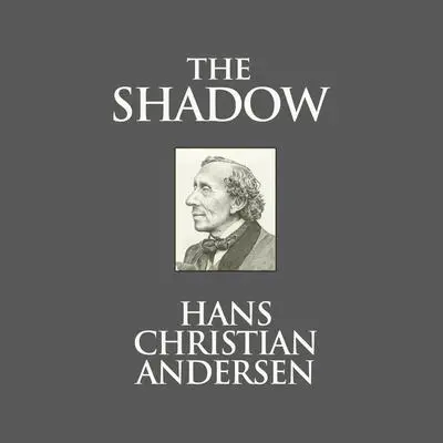 The Shadow Audibook, by Hans Christian Andersen