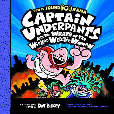 Captain Underpants and the Wrath of the Wicked Wedgie Woman Audibook, by Dav Pilkey