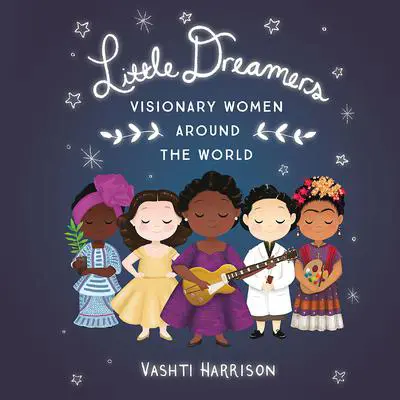 Little Dreamers: Visionary Women Around the World Audibook, by Vashti Harrison