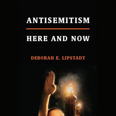 Antisemitism: Here and Now Audibook, by Deborah E. Lipstadt