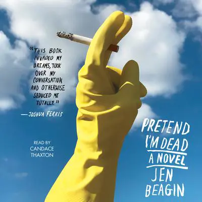Pretend I'm Dead: A Novel Audibook, by Jen Beagin
