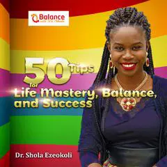 50 Tips For Life Mastery, Balance & Success Audibook, by Shola Ezeokoli