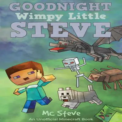 Goodnight, Wimpy Little Steve (An Unofficial Minecraft Book) Audibook, by MC Steve