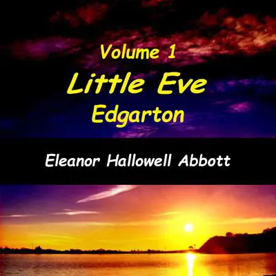 Little Eve Edgarton Volume 1 Audibook, by Eleanor Hallowell Abbott