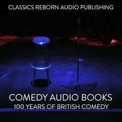 Comedy Audio Books   100 Years Of British Comedy Audibook, by Classics Reborn Audio Publishing