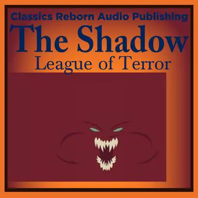 Action & Aventure: The Shadow - League of Terror Audibook, by Classics Reborn Audio Publishing