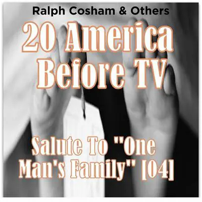 20 America Before TV - Salute To ''One Man's Family''  Audibook, by Ralph Cosham &amp; Others
