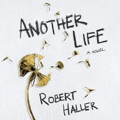 Another Life: A Novel Audibook, by Robert Haller
