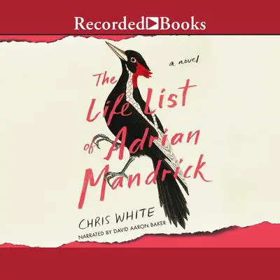 The Life List of Adrian Mandrick: A Novel Audibook, by Chris White