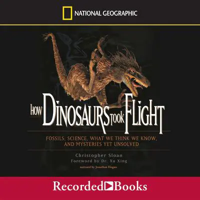 How Dinosaurs Took Flight Audibook, by Christopher Sloan