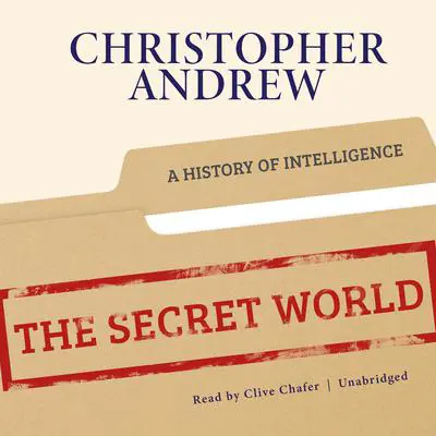 The Secret World: A History of Intelligence Audibook, by Christopher Andrew