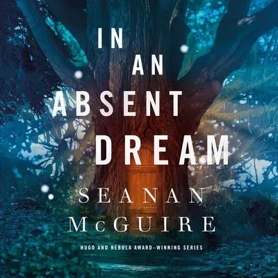 In an Absent Dream Audibook, by Seanan McGuire