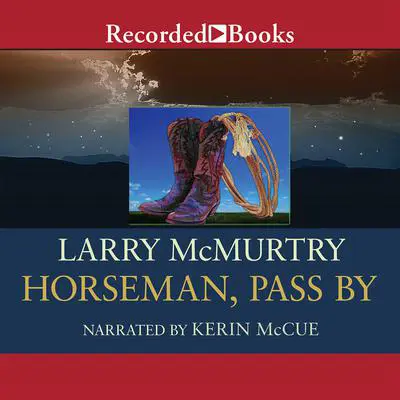 Horseman, Pass By Audibook, by Larry McMurtry
